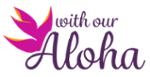 With Our Aloha Online Coupons & Discount Codes